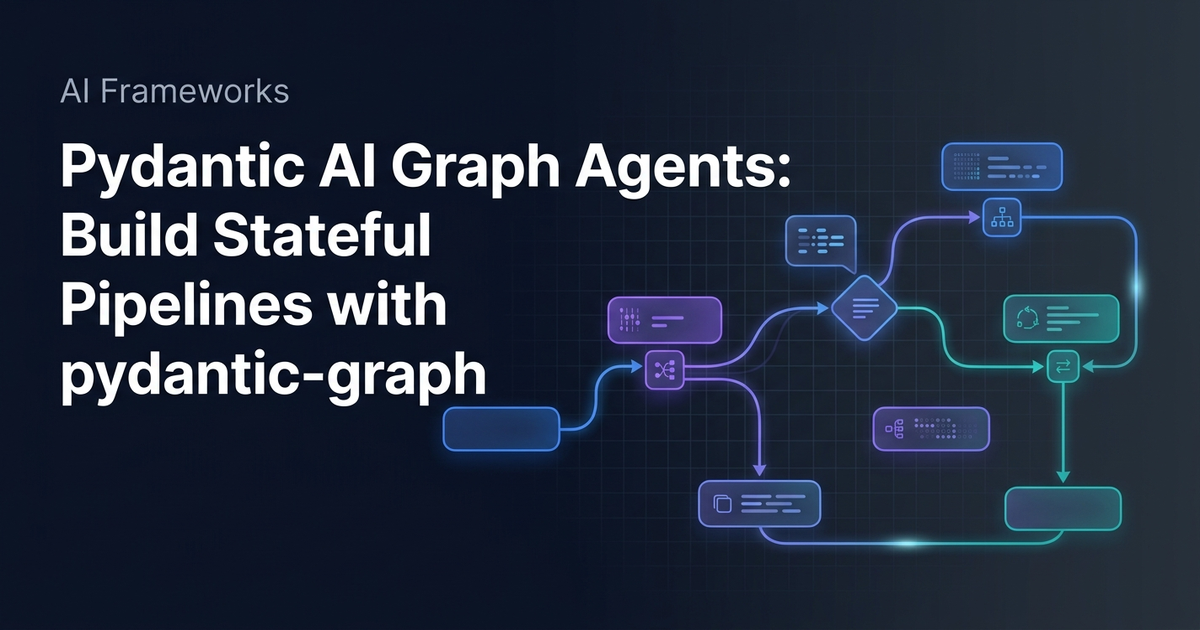 Pydantic AI Graph Agents: Build Stateful Pipelines with pydantic-graph
